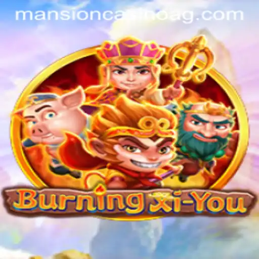 Discover the Enchanting World of BurningXiYou: An Epic Journey