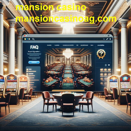Descubra a Categoria FAQ do Mansion Casino: Esclarecendo Suas Dúvidas de Jogo